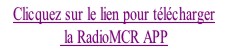 Clicquez sur le lien pour télécharger  la RadioMCR APP